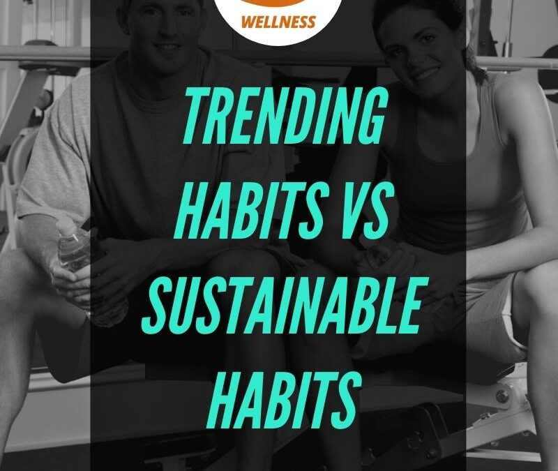 Trending Habits vs Sustainable Habits